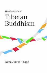 The Essentials of Tibetan Buddhism