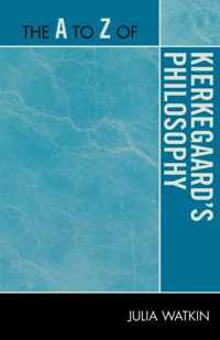 The A to Z of Kierkegaard's Philosophy