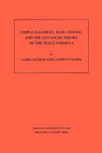 Simple Algebras, Base Change, and the Advanced Theory of the Trace Formula. (AM-120), Volume 120