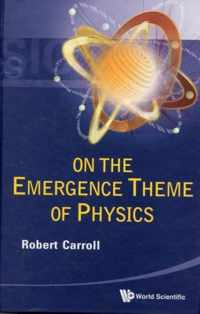 On The Emergence Theme Of Physics