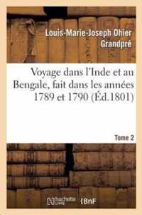 Voyage Dans l'Inde Et Au Bengale, Fait Dans Les Annees 1789 Et 1790. Tome 2