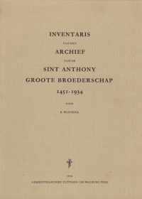 Inventaris van het archief van de Sint Anthony groote broederschap 1451-1934