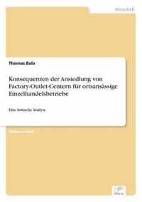 Konsequenzen der Ansiedlung von Factory-Outlet-Centern fur ortsansassige Einzelhandelsbetriebe