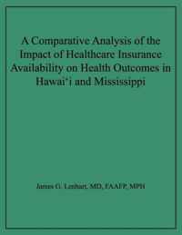 A Comparative Analysis of the Impact of Healthcare Insurance Availability on Health Outcomes in Hawai'i and Mississippi