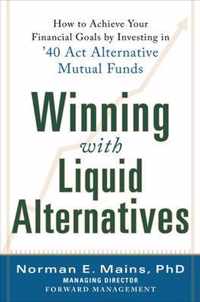 Winning With Liquid Alternatives: How To Achieve Your Financ
