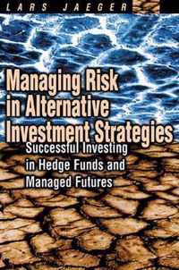 Managing Risk in Alternative Investment Strategies