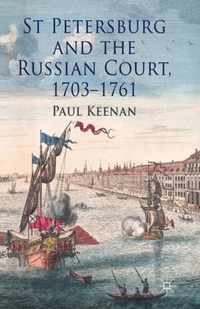 St Petersburg and the Russian Court, 1703-1761