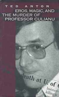 Eros, Magic, & The Murder Of Professor Culianu