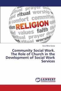 Community Social Work. The Role of Church in the Development of Social Work Services
