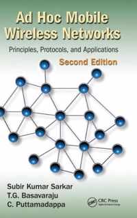 Ad Hoc Mobile Wireless Networks: Principles, Protocols, and Applications, Second Edition