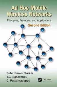 Ad Hoc Mobile Wireless Networks: Principles, Protocols, and Applications, Second Edition