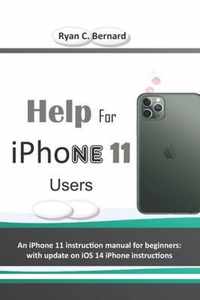 Help For iPhone 11 Users: An iPhone 11 instruction manual for beginners