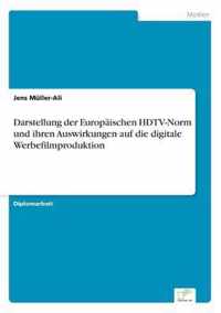 Darstellung der Europaischen HDTV-Norm und ihren Auswirkungen auf die digitale Werbefilmproduktion