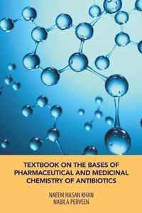 Textbook on the Bases of Pharmaceutical and Medicinal Chemistry of Antibiotics