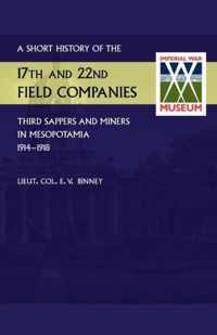 Short History of the 17th and 22nd Field Companies, Third Sappers and Miners, in Mesopotamia 1914-1918