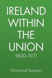 Ireland Within the Union 1800-1921