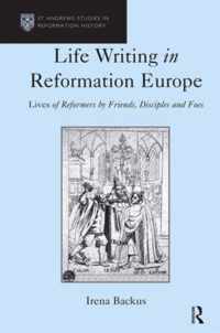 Life Writing in Reformation Europe