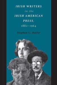Irish Writers in the Irish American Press, 1882-1964