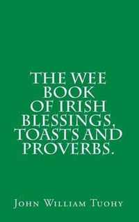 The Wee Book of Irish Blessings, Toasts and Proverbs.