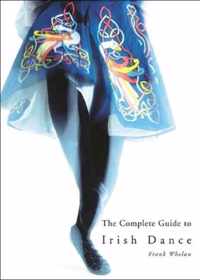 The Complete Guide to Irish Dance