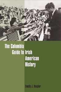 The Columbia Guide to Irish American History