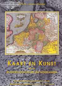 Kaart en kunst van de zeventien provincien der Nederlanden - met een beknopte geschiedenis van de Nederlandse cartografie in de 16de en 17de eeuw