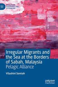 Irregular Migrants and the Sea at the Borders of Sabah, Malaysia
