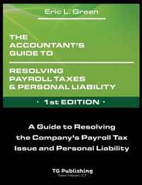 The Accountant's Guide to Resolving Payroll Taxes and Personal Liability