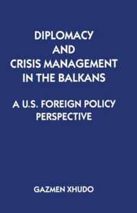 Diplomacy and Crisis Management in the Balkans