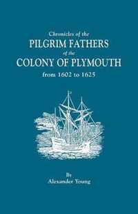 Chronicles of the Pilgrim Fathers of the Colony of Plymouth, from 1602 to 1625