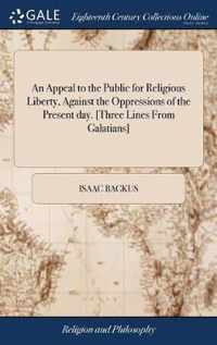 An Appeal to the Public for Religious Liberty, Against the Oppressions of the Present day. [Three Lines From Galatians]