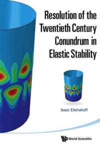 Resolution Of The Twentieth Century Conundrum In Elastic Stability