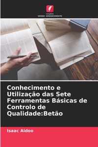 Conhecimento e Utilizacao das Sete Ferramentas Basicas de Controlo de Qualidade