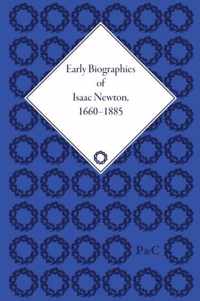 Early Biographies of Isaac Newton, 1660-1885