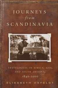 Journeys from Scandinavia: Travelogues of Africa, Asia, and South America, 1840--2000