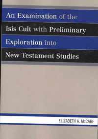 An Examination of the Isis Cult with Preliminary Exploration into New Testament Studies