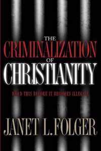 The Criminalization of Christianity
