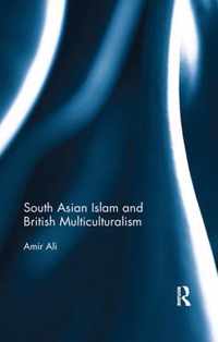 South Asian Islam and British Multiculturalism