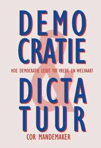 Democratie en Dictatuur - Hoe democratie leidt tot vrede en welvaart