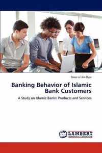 Banking Behavior of Islamic Bank Customers