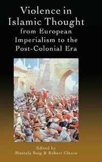 Violence in Islamic Thought from European Imperialism to the Post-Colonial Era