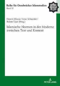 Islamische Normen in Der Moderne Zwischen Text Und Kontext