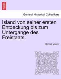 Island von seiner ersten Entdeckung bis zum Untergange des Freistaats.