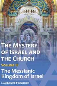The Mystery of Israel and the Church, Vol. 3