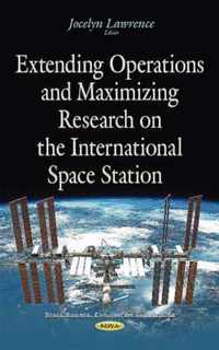 Extending Operations & Maximizing Research on the International Space Station