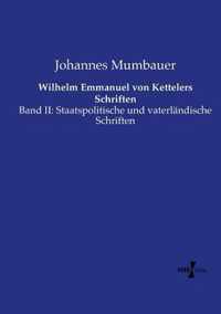 Wilhelm Emmanuel von Kettelers Schriften: Band II: Staatspolitische und vaterlndische Schriften