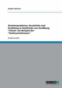 Strukturprobleme: Geschichte und Erzählung in Gottfrieds von Straßburg 'Tristan' am Beispiel der Gottesurteilsszene