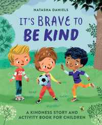 It&apos;s Brave to Be Kind: A Kindness Story and Activity Book for Children