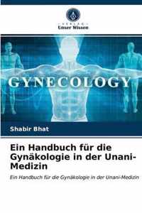 Ein Handbuch fur die Gynakologie in der Unani-Medizin
