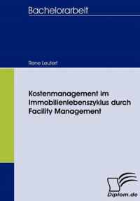 Kostenmanagement im Immobilienlebenszyklus durch Facility Management